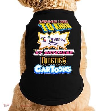 Everything I Need To Know I Learned By Watching Nineties Cartoons Doggie Tank