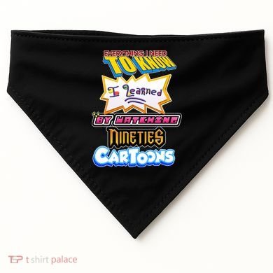 Everything I Need To Know I Learned By Watching Nineties Cartoons USA-Made Doggie Bandana
