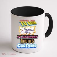 Everything I Need To Know I Learned By Watching Nineties Cartoons Coffee Mug thumb 1