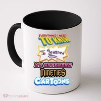 Everything I Need To Know I Learned By Watching Nineties Cartoons Coffee Mug thumb 0
