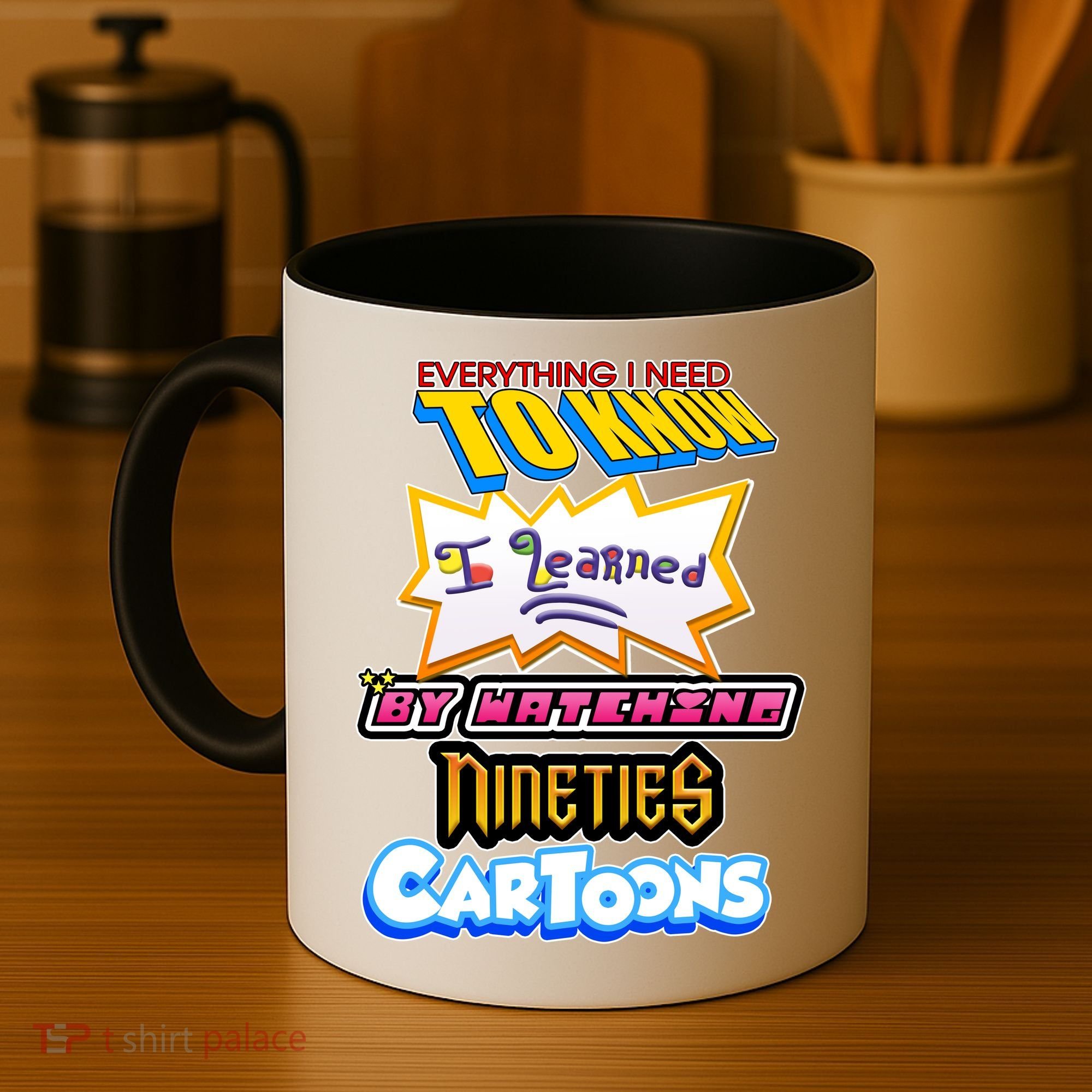 Everything I Need To Know I Learned By Watching Nineties Cartoons Coffee Mug