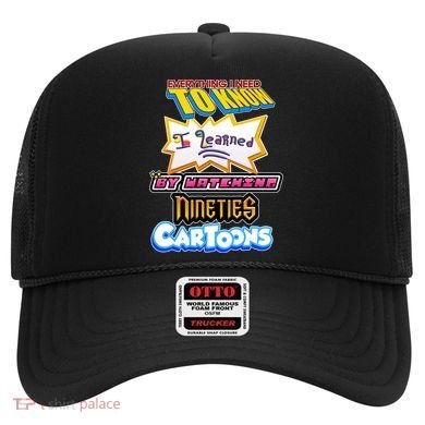 Everything I Need To Know I Learned By Watching Nineties Cartoons Hat