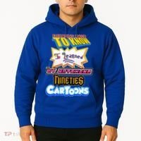 Everything I Need To Know I Learned By Watching Nineties Cartoons Hoodie thumb 2