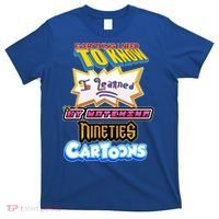 Everything I Need To Know I Learned By Watching Nineties Cartoons T-Shirt thumb 0