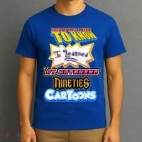 Everything I Need To Know I Learned By Watching Nineties Cartoons T-Shirt thumb 3