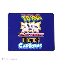 Everything I Need To Know I Learned By Watching Nineties Cartoons Mousepad thumb 0