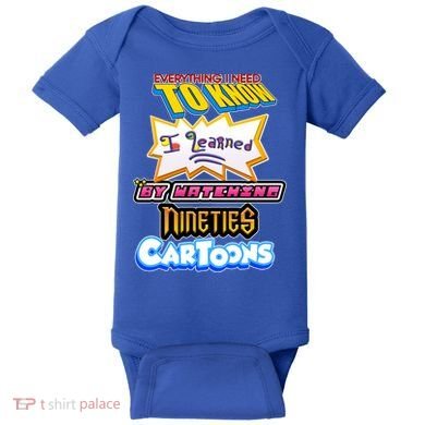 Everything I Need To Know I Learned By Watching Nineties Cartoons Baby Bodysuit