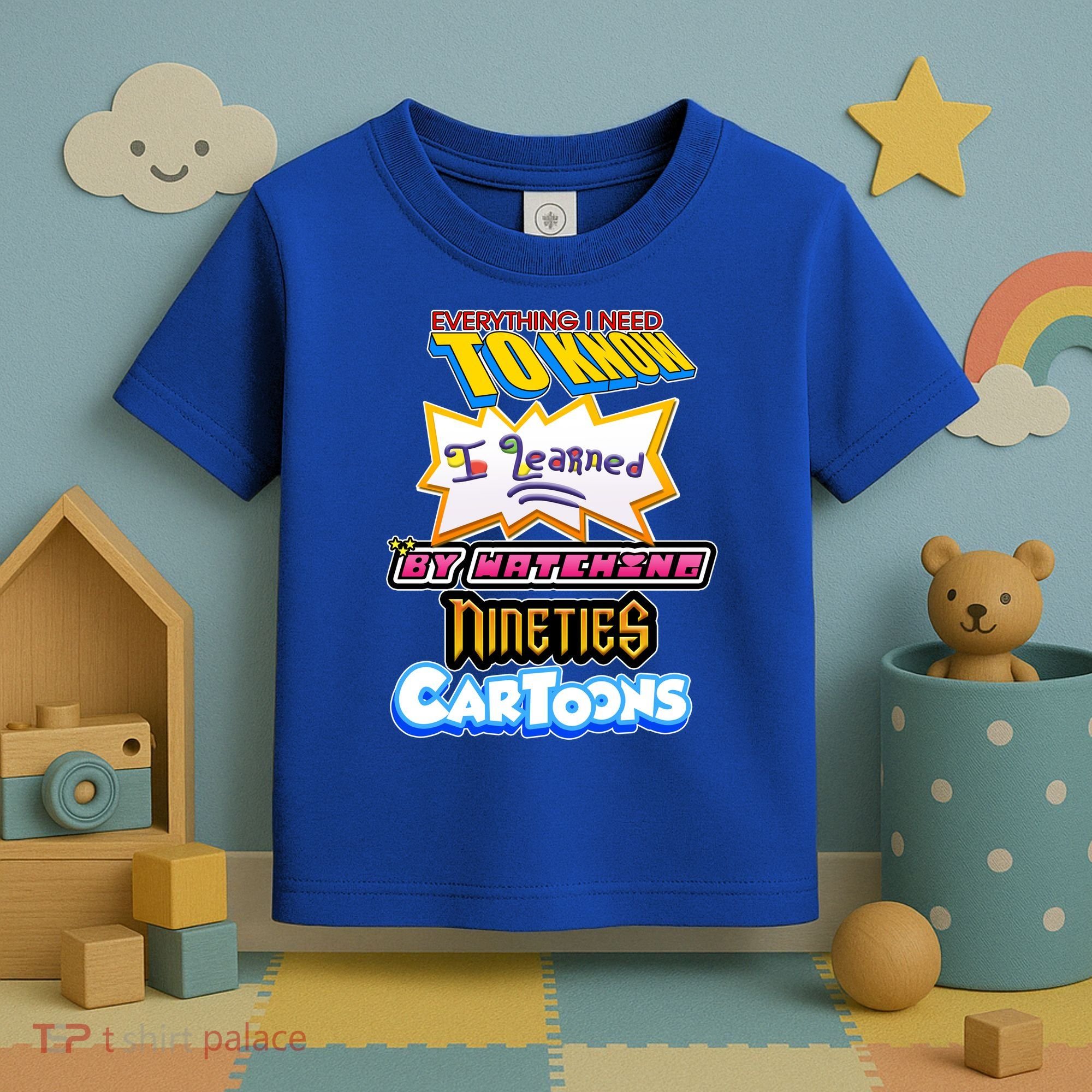 Everything I Need To Know I Learned By Watching Nineties Cartoons Toddler T-Shirt