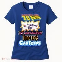 Everything I Need To Know I Learned By Watching Nineties Cartoons Women's T-Shirt thumb 0