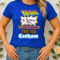 Everything I Need To Know I Learned By Watching Nineties Cartoons Women's T-Shirt thumb 2