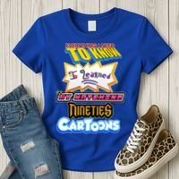 Everything I Need To Know I Learned By Watching Nineties Cartoons Women's T-Shirt thumb 3
