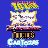 Everything I Need To Know I Learned By Watching Nineties Cartoons Kids Hoodie thumb 5