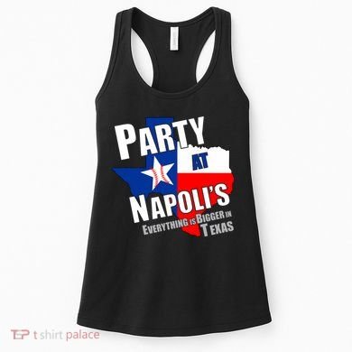 Everything is Bigger In Texas Party At Napoli's Women's Tank Top