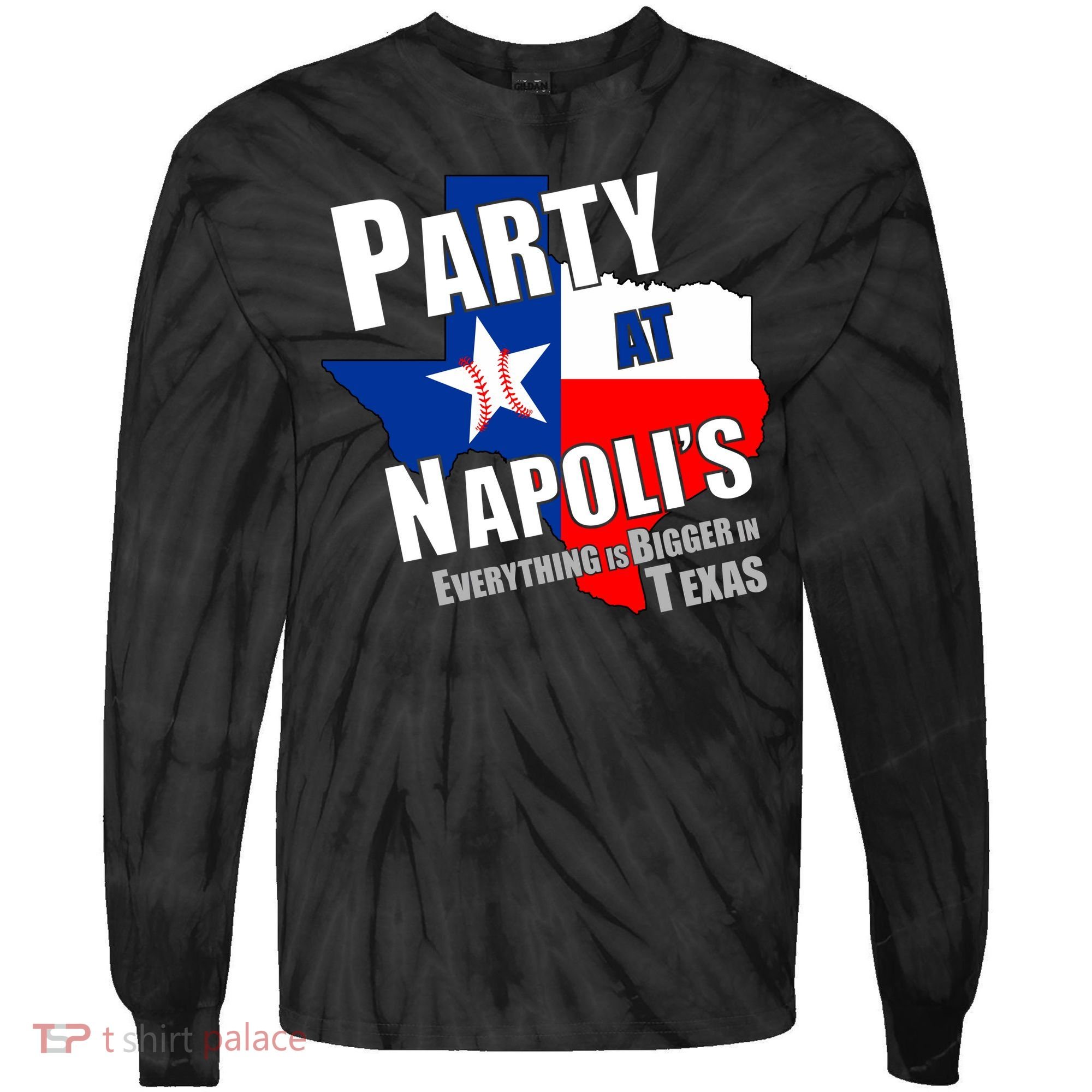 Everything is Bigger In Texas Party At Napoli's Tie-Dye Long Sleeve Shirt