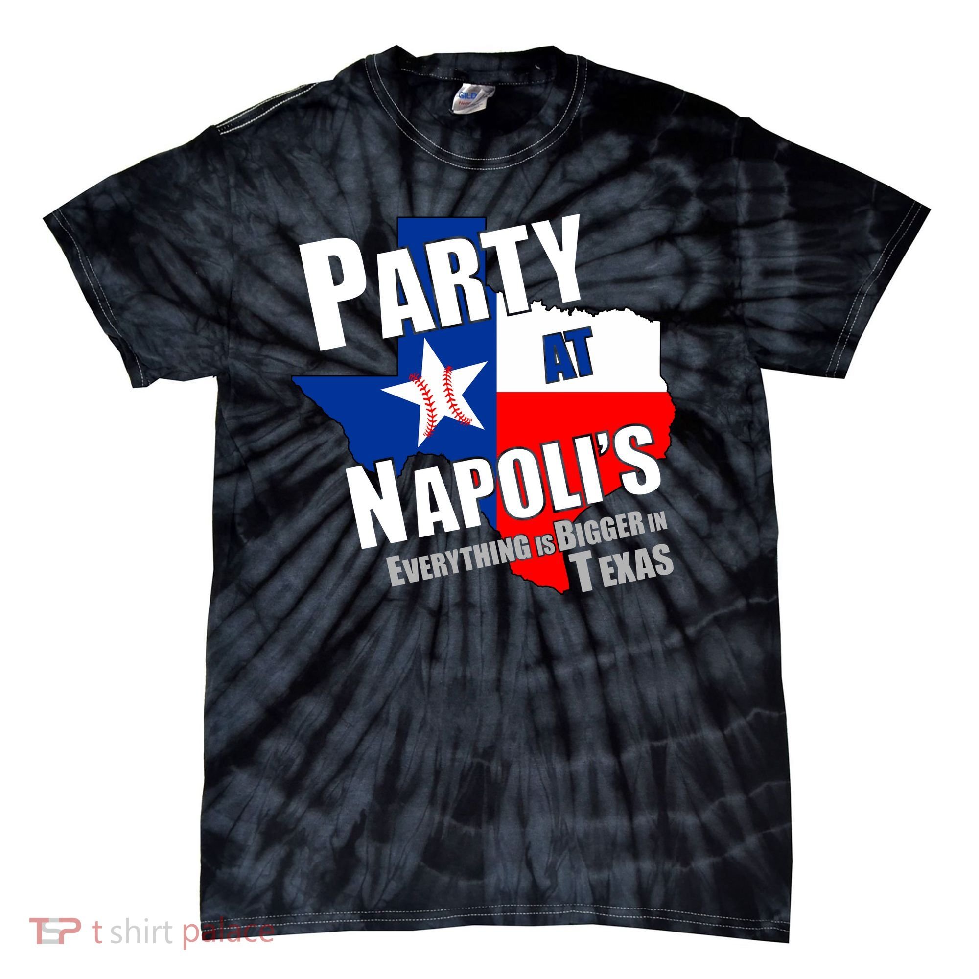 Everything is Bigger In Texas Party At Napoli's Tie-Dye T-Shirt