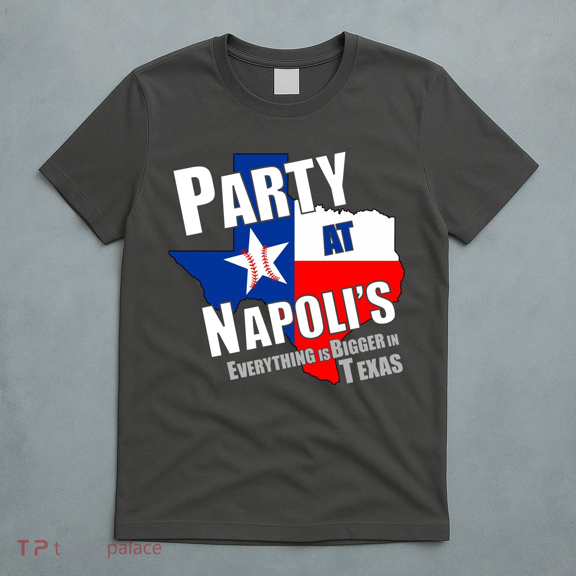 Everything is Bigger In Texas Party At Napoli's T-Shirt