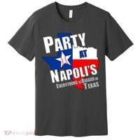 Everything is Bigger In Texas Party At Napoli's Premium T-Shirt thumb 0