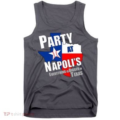 Everything is Bigger In Texas Party At Napoli's Tank Top