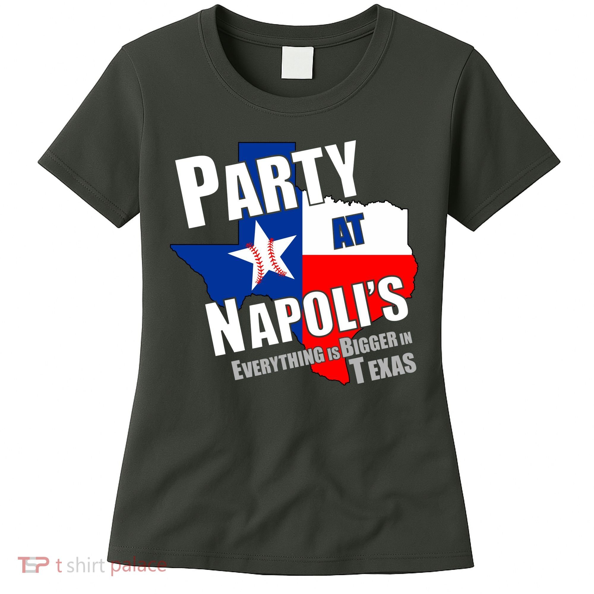 Everything is Bigger In Texas Party At Napoli's Women's T-Shirt