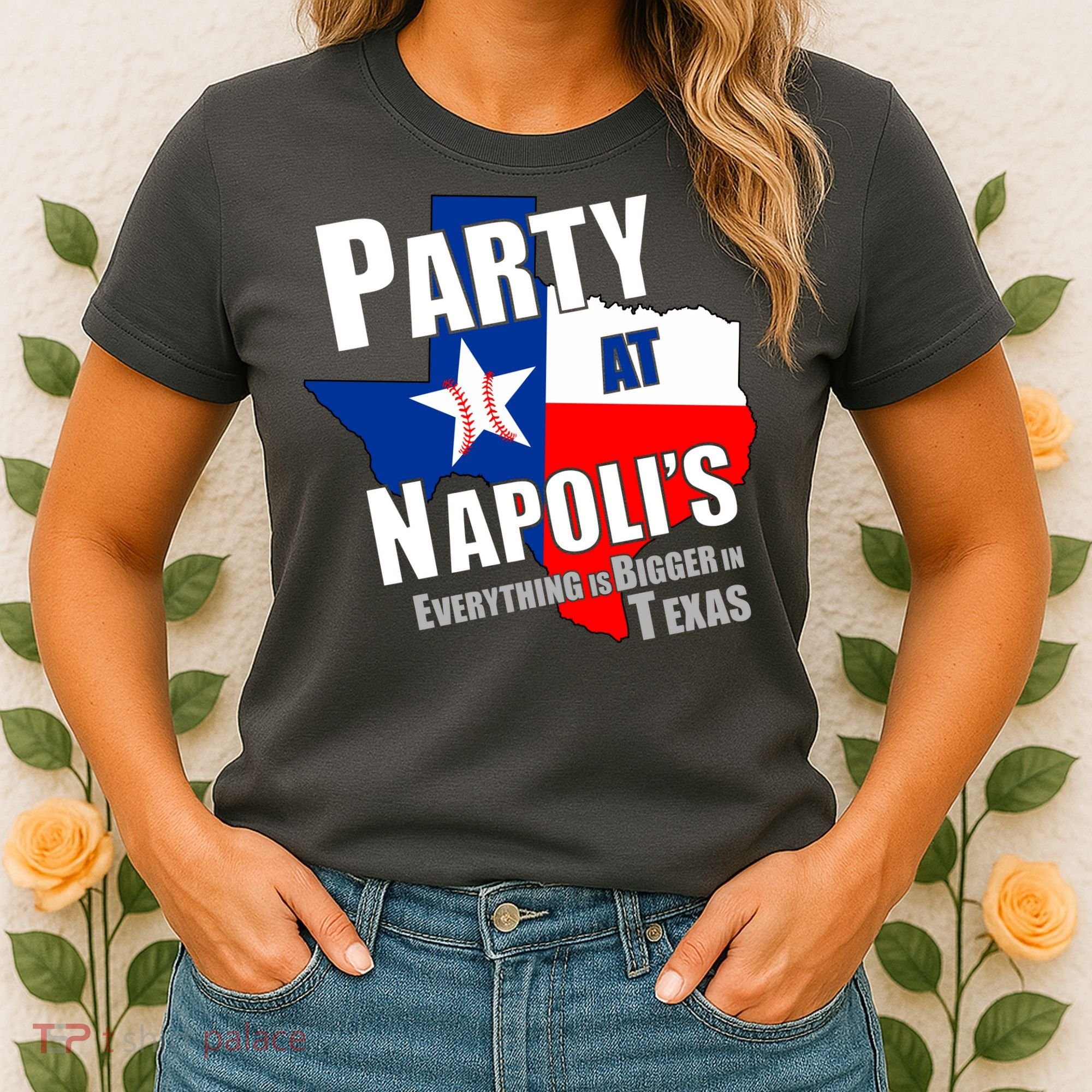 Everything is Bigger In Texas Party At Napoli's Women's T-Shirt