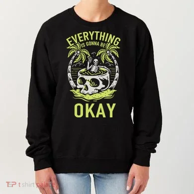 Everything Is Gonna Be Okay Women's Sweatshirt
