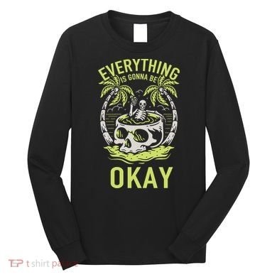 Everything Is Gonna Be Okay Long Sleeve Shirt