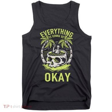 Everything Is Gonna Be Okay Tank Top