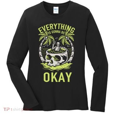 Everything Is Gonna Be Okay Women's Long Sleeve Shirt