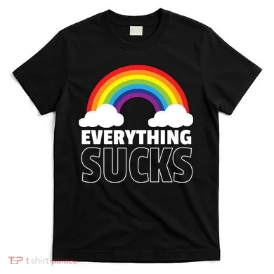 Everything Sucks T-Shirt