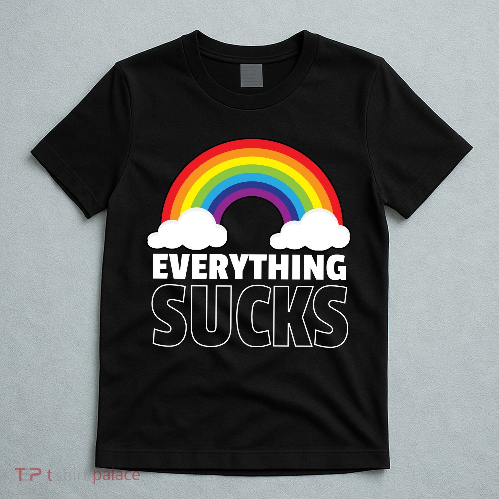 Everything Sucks T-Shirt