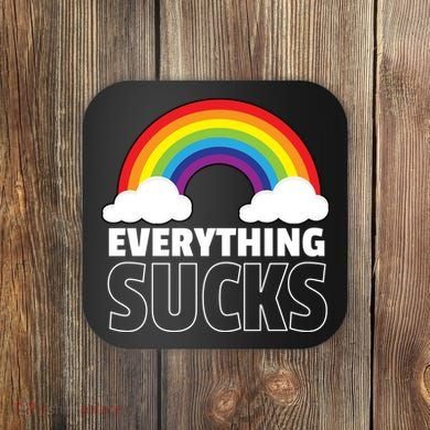 Everything Sucks Coaster