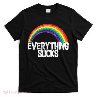 Everything Sucks Rainbow T-Shirt