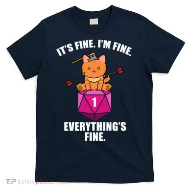 Everything's Fine Cute Cat DnD T-Shirt