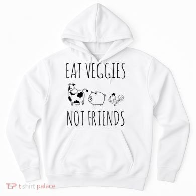 Eat Veggies Not Friends Vegan Vegetarian Hoodie