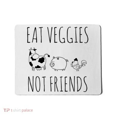 Eat Veggies Not Friends Vegan Vegetarian Mousepad