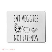 Eat Veggies Not Friends Vegan Vegetarian Mousepad thumb 0