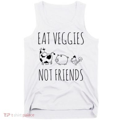 Eat Veggies Not Friends Vegan Vegetarian Tank Top