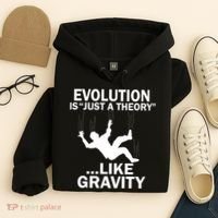 Evolution Is Just A Theory Like Gravity Hoodie thumb 4