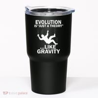 Evolution Is Just A Theory Like Gravity Tumbler thumb 0