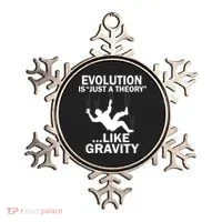 Evolution Is Just A Theory Like Gravity Ornament thumb 0