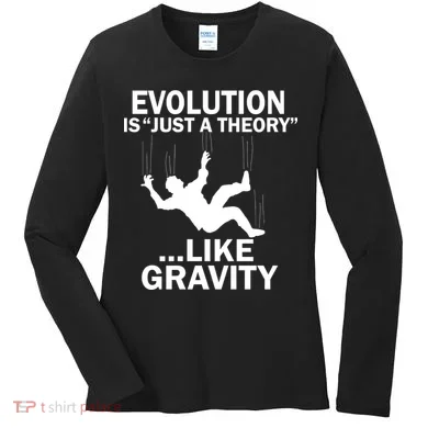 Evolution Is Just A Theory Like Gravity Women's Long Sleeve Shirt