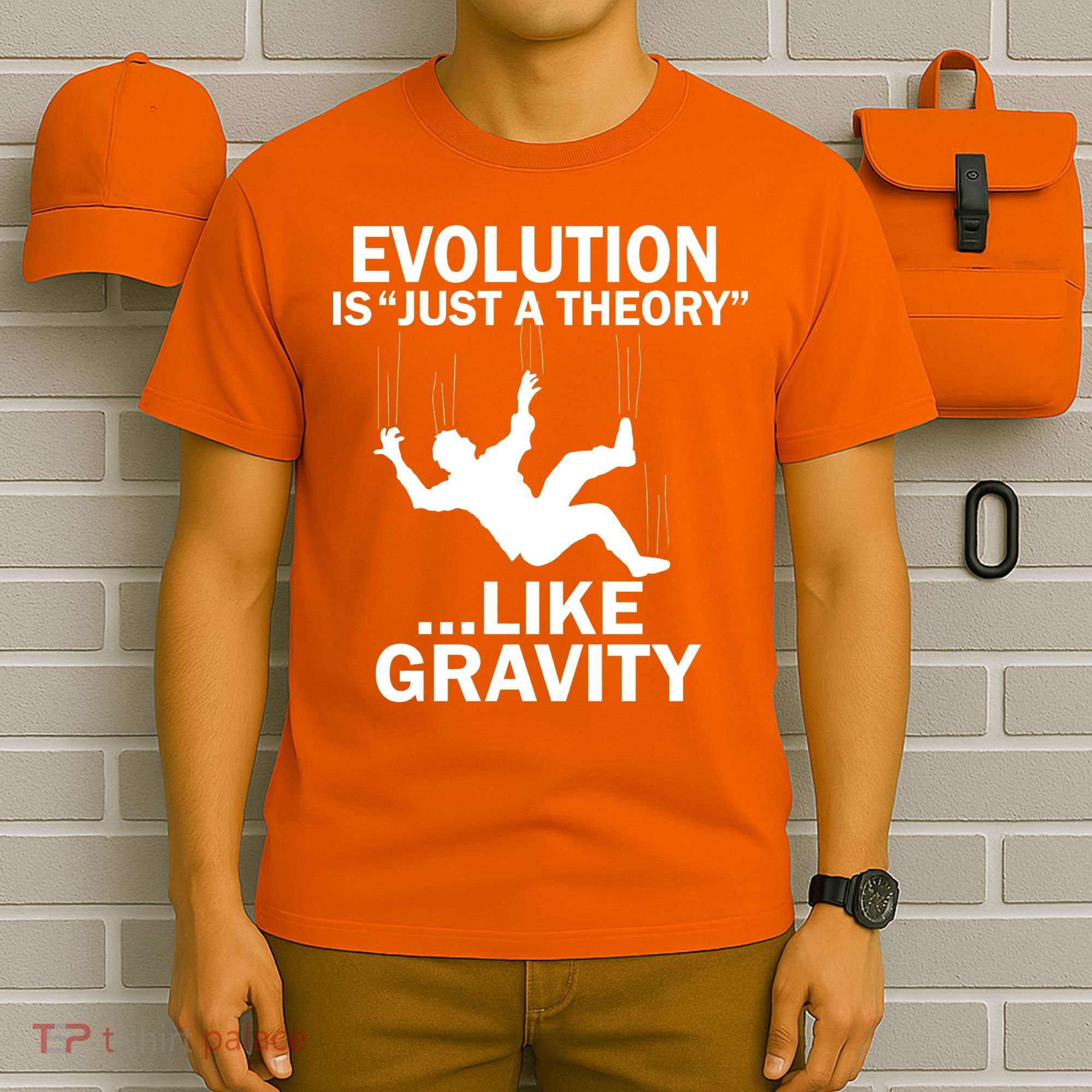 Evolution Is Just A Theory Like Gravity T-Shirt