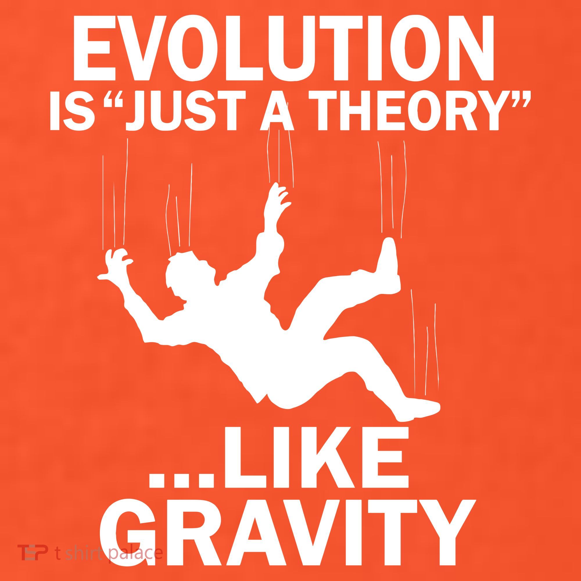 Evolution Is Just A Theory Like Gravity Polo