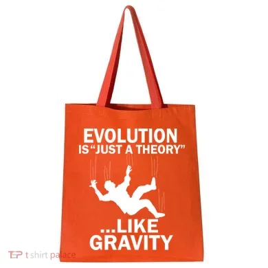 Evolution Is Just A Theory Like Gravity Tote Bag