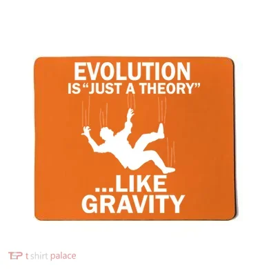 Evolution Is Just A Theory Like Gravity Mousepad