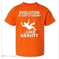 Evolution Is Just A Theory Like Gravity Toddler T-Shirt thumb 0