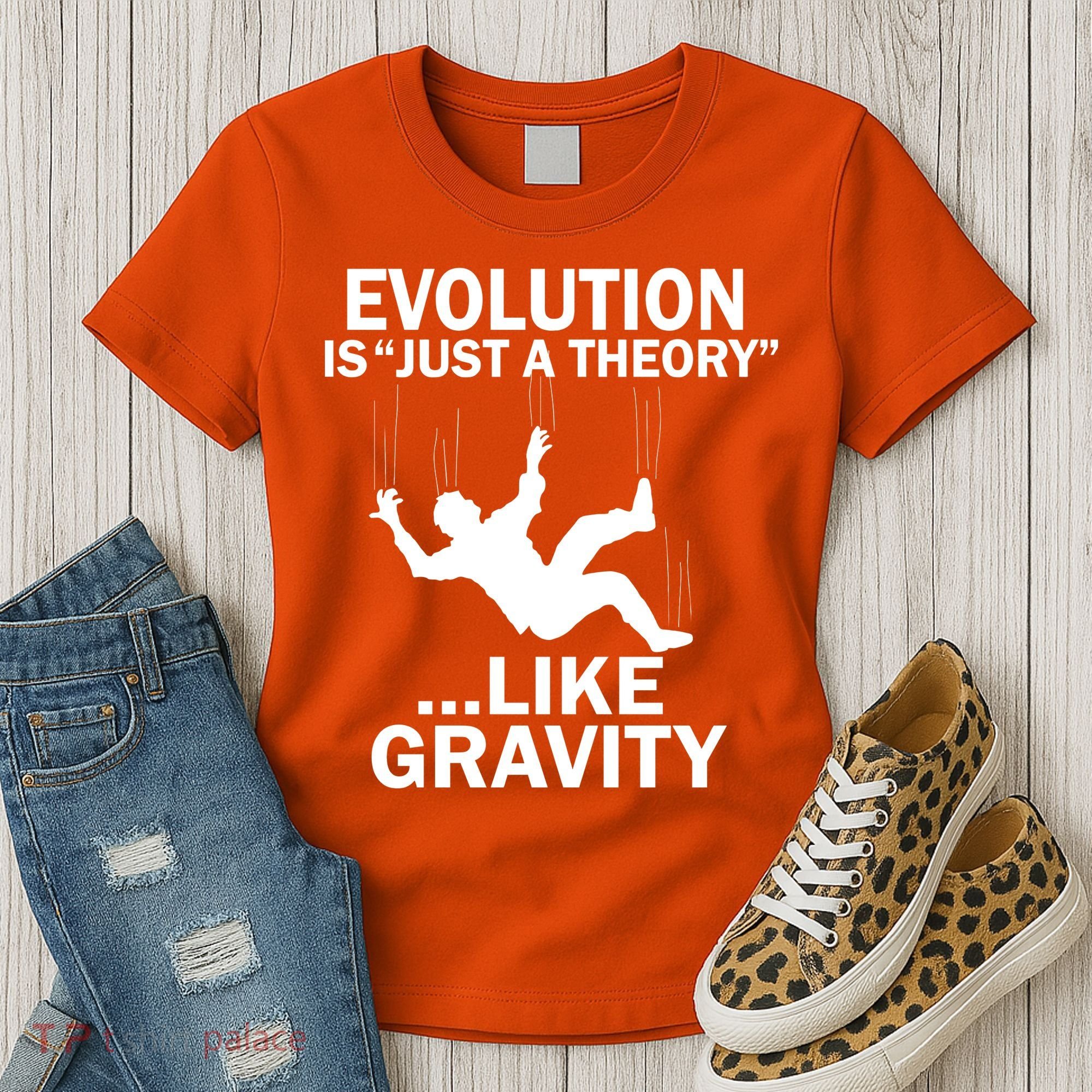 Evolution Is Just A Theory Like Gravity Women's T-Shirt