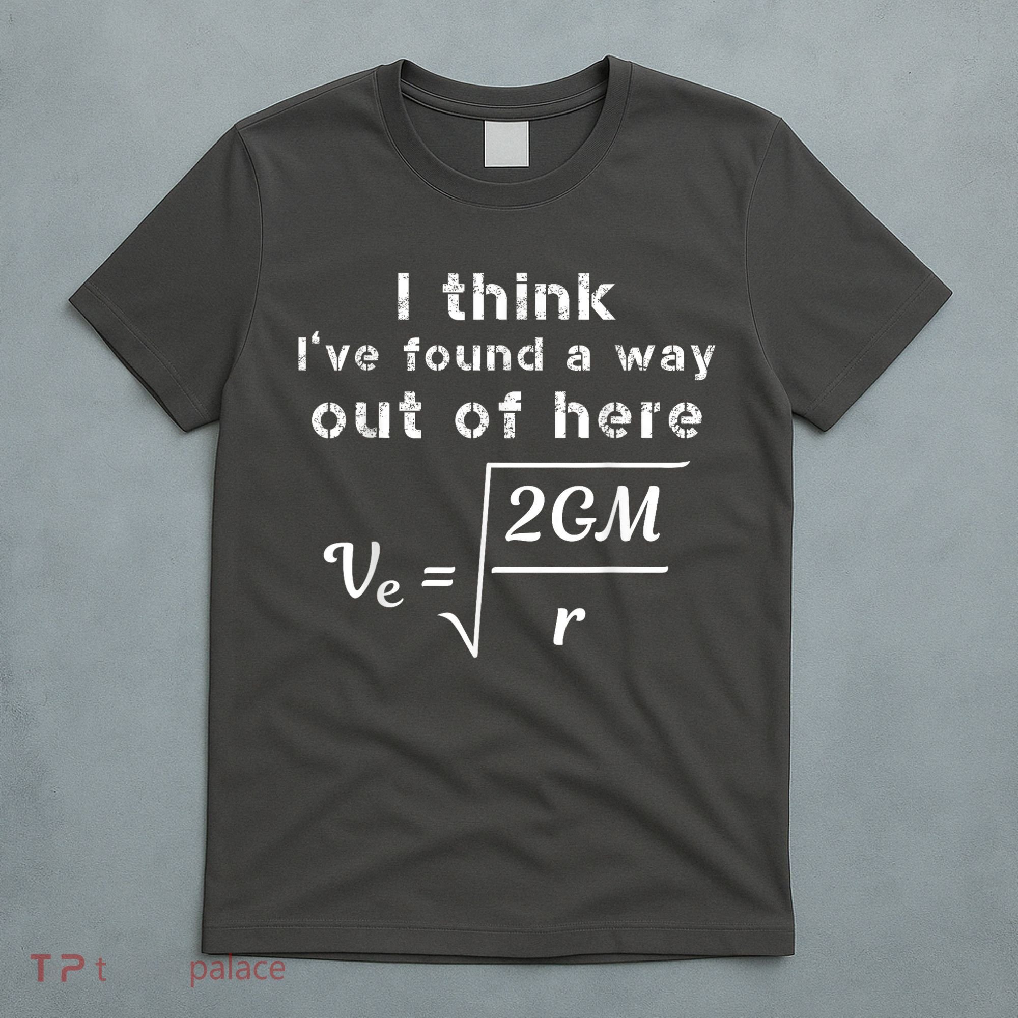 Escape Velocity Rate Of Change Gravity Physics Lover Gift T-Shirt