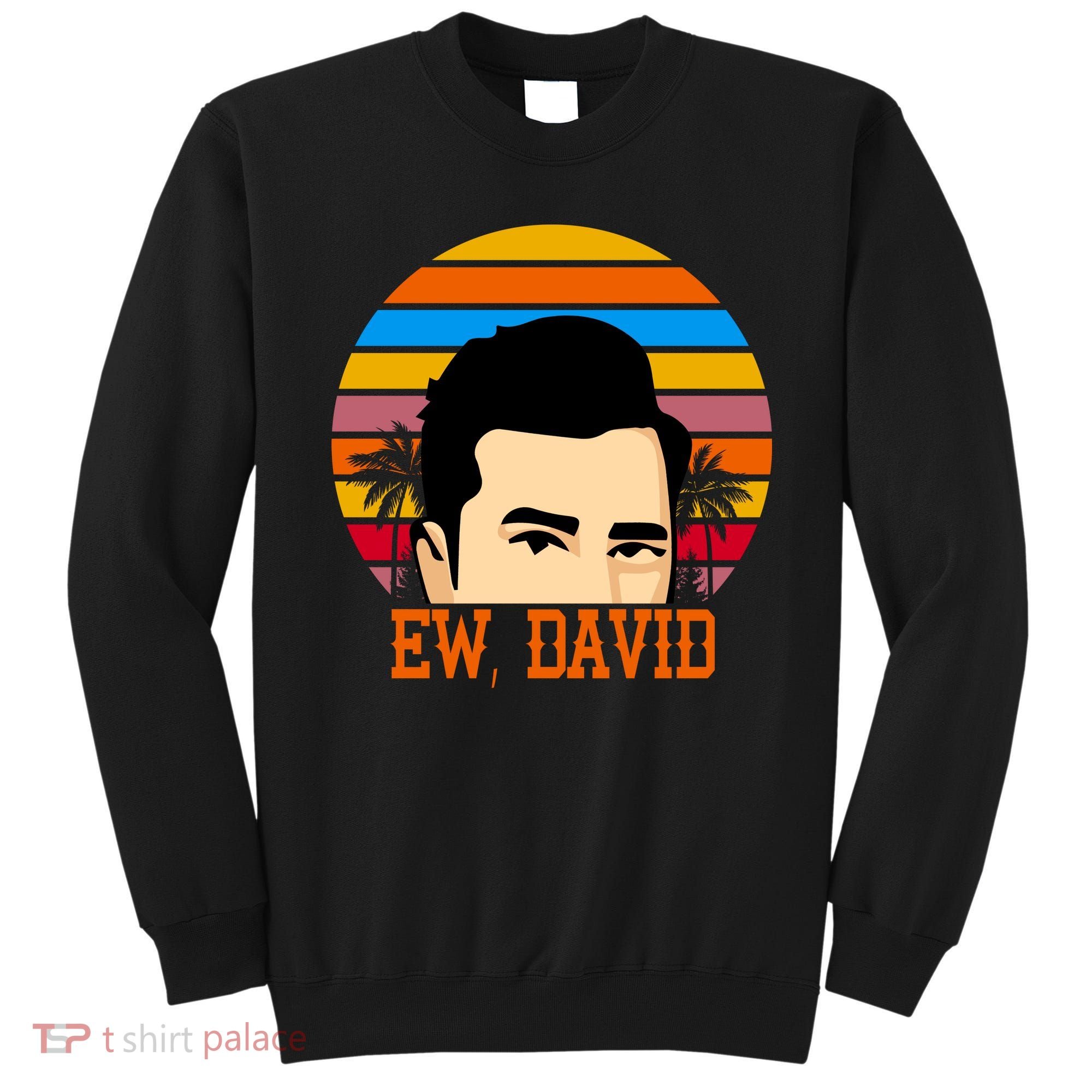 Ew, David Sweatshirt