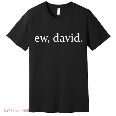 Ew David Premium T-Shirt